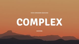 Katie Gregson-MacLeod - complex (Lyrics)