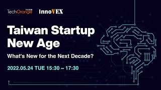 InnoVEX 2022: Taiwan Startup New Age - What's New for the Next Decade? 台灣新創黃金十年