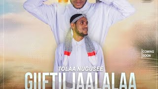 Tolaa Nugusee (Giiftii Jaalalaa) new Oromo Music 2024