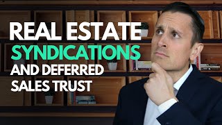 How to defer taxes and gains in Real Estate Syndications using the Deferred Sales Trust