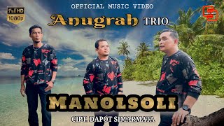 ANUGRAH TRIO - MANOLSOLI (Official Music Video) || Lagu Batak Terbaru 2023