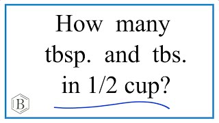 How many Tablespoons and Teaspoons are in One Half (1/2) Cup?