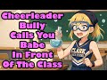 Cheerleader Bully Accidentally Calls You Babe In Front Of The Class [F4M] [ASMR]