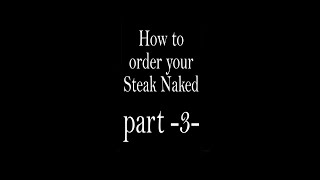 NAKED STEAK part  3 #short