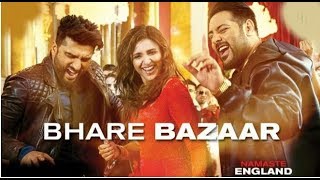 Bhare Bazaar – Namaste England| Arjun| Parineeti| Badshah| new WhatsApp status 2018