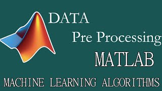 Data Pre Processing in Matlab || Machine learning algorithims in Matlab