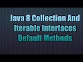 Java 8 Collection And Iterable Interfaces Default Methods
