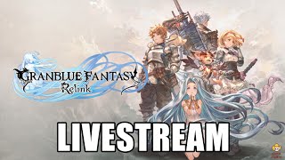 🔴Live - Granblue Fantasy: Relink - PC Launch is Finally Here!