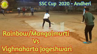 Rainbow/ Mangalmurti Vs Vighnaharta Jogeshwari - SSC CUP 2020 - Underarm Box Cricket