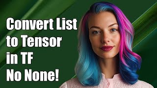 How to Convert a List with None Type to a Tensor in TensorFlow