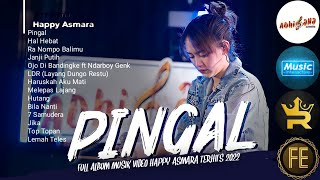 FULL ALBUM MUSIK VIDEO HAPPY ASMARA TERHITS 2022 TANPA IKLAN (PINGAL)