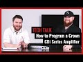 How to Configure a Crown Audio CDi Power Amplifier on Pro Acoustics Tech Talk Episode 39