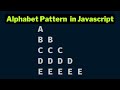 Alphabet Pattern 2 in javascript using for loop | Papa Developer