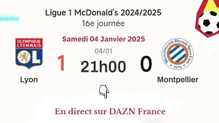 LIGUE 1 MCDONALD'S : Lyon 1 - 0 Montpellier en direct sur DAZN France - 04/01/2025 à 21 h