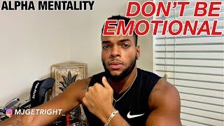 NEVER LET WOMEN GET YOU EMOTIONAL