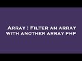 Array : Filter an array with another array php