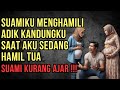 SUAMIKU TEGA MELAKUKAN INI SAAT AKU SEDANG HAMIL TUA