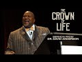 The Crown of Life ║ Sermon from Dr. David Anderson