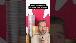 How much money do Canadians need to retire?