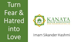 Turn Fear \u0026 Hatred into Love - Imam Sikander Hashmi (Sept 07, 2018)