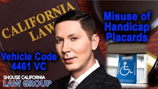Misuse of Handicap Placards | Vehicle Code 4461 VC