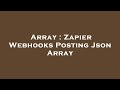 Array : Zapier Webhooks Posting Json Array