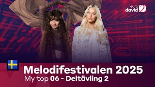 Melodifestivalen 2025 (Sweden) - My Top 06 - Deltävling 2 - 🇸🇪 ESC 2025