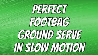 Slow Motion - Perfect Footbag Ground Serve (Scrape or Rake Serve)