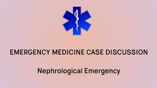 Emergency medicine case discussion || Nephrological emergency|| AKI