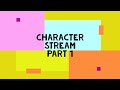 JAVA CHARACTER STREAM PART 1
