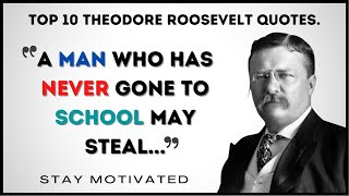 Top 10 Famous Theodore Roosevelt Quotes. | Stay Motivated