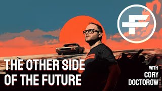 The Futurists - EPS_287: The Other Side of The Future with Cory Doctorow