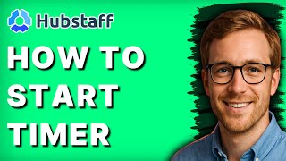 How to Start Hubstaff Timer [2026 Full Guide]