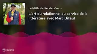 L’art du relationnel au service de la littérature avec Marc Billaut