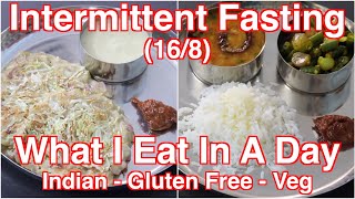Intermittent Fasting Weight Loss - What I Eat In A Day Indian - Gluten Free - Healthy Veg Meal Ideas