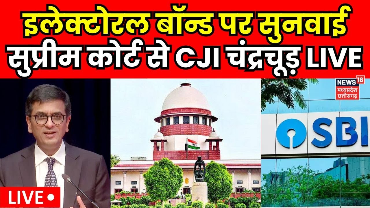 🟢CJI DY Chandrachud LIVE Hearing On SBI Electoral Bonds In Supreme ...