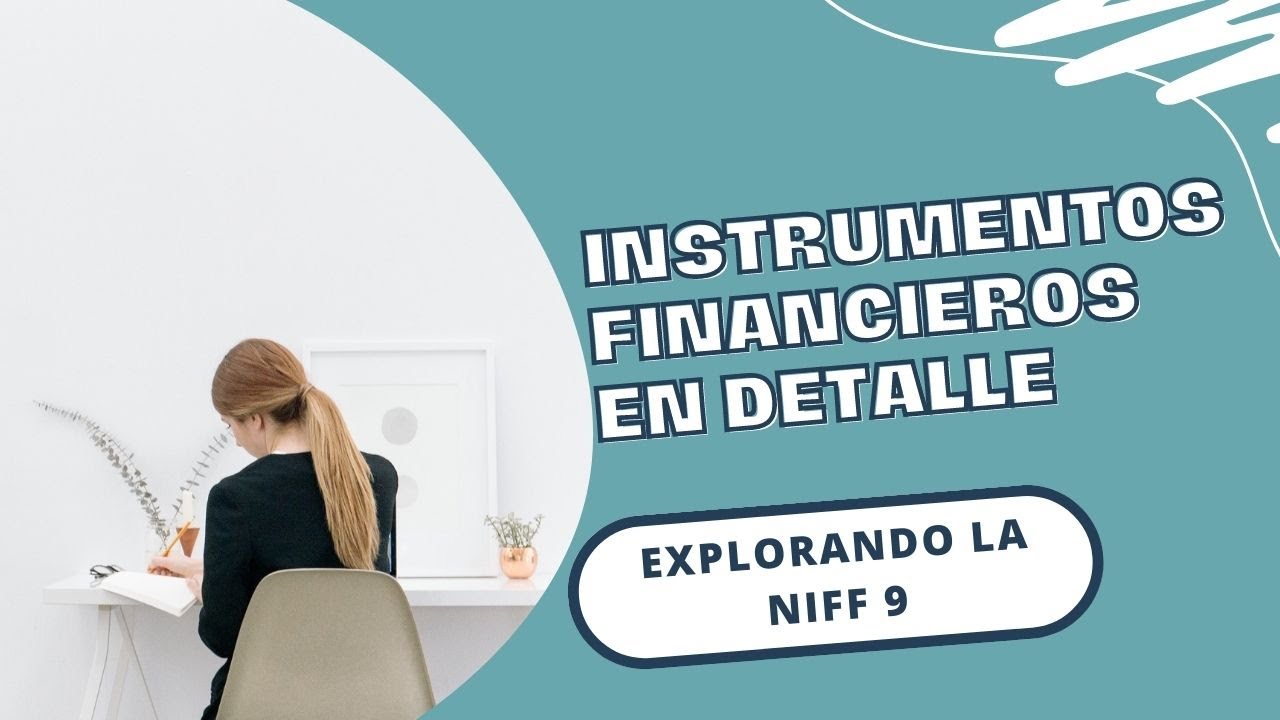 👉INSTRUMENTOS FINANCIEROS En Detalle- "Explorando La NIIF 9" - YouTube