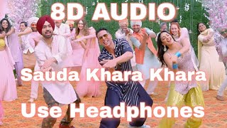 Sauda Khara Khara || 8D Audio || Good Newwz || Akshay, Kareena, Diljit, Kiara || Sukhbir, Dhvani