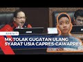 Alasan MK Tolak Gugatan Ulang Syarat Usia Capres-Cawapres Peserta Pemilu