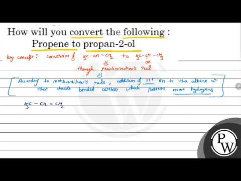How will u convert propene to propan-2-ol?
