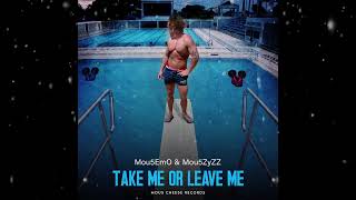 Mou5EmO \u0026 Mou5ZyZZ - Take Me Or Leave Me (Original Mix) [ DistroKid ]