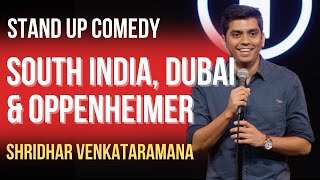 South India, Dubai & Oppenheimer | Indian Standup Comedy | Shridhar Venkataramana