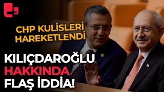 CHP kulisleri hareketlendi: Kılıçdaroğlu hakkında flaş iddia!