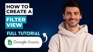How To Create A Filter View In Google Sheets [2026 Guide]