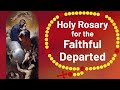 The Holy Rosary for the Faithful Departed