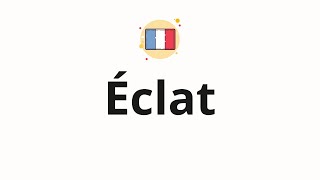 How to pronounce Éclat