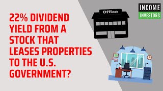 22% Dividend Yield From a Stock That Leases Properties to the U.S. Government?