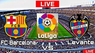 FC Barcelona vs Levante | Levante vs FC Barcelona | LALIGA LIVE MATCH TODAY 2021