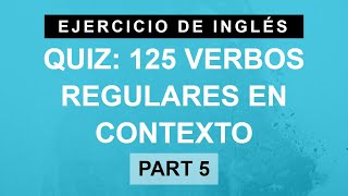 Practica con 125 verbos regulares en inglés (part 5) (A1 Principiante)