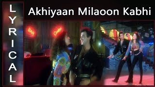 Akhiyaan Milaoon Kabhi... song (Lyrical Audio)